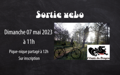 Dimanche 07 mai à 11h : sortie vélo, pique nique et visite de l’Oasis du Dragon