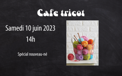 Samedi 10 juin 2023 à 14h : café tricot